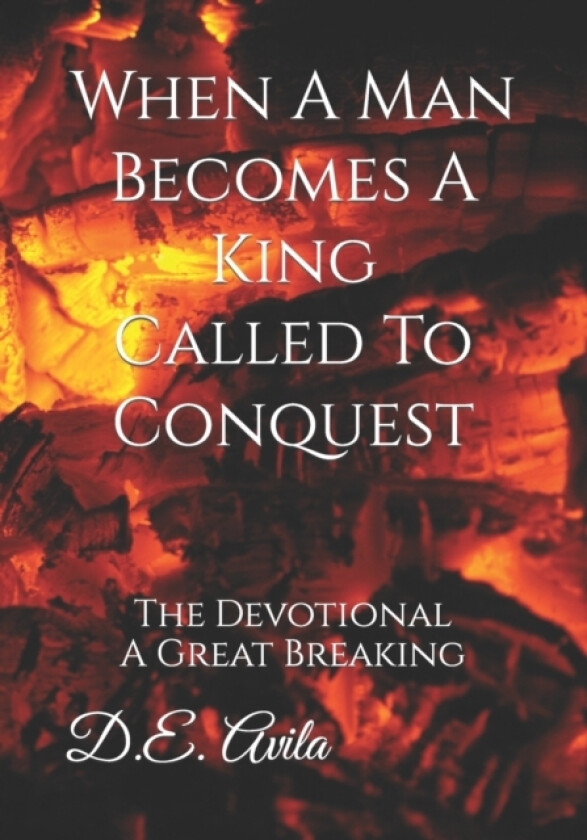 When A Man Becomes A King Called To Conquest av D E Avila (Paperback)