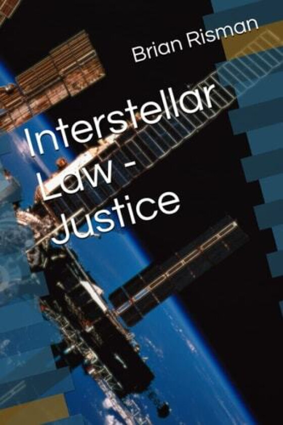 Interstellar Law - Justice av Brian a Risman (Paperback)