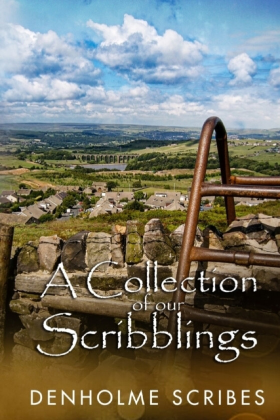 A Collection of our Scribblings av Denholme Scribes (Paperback)