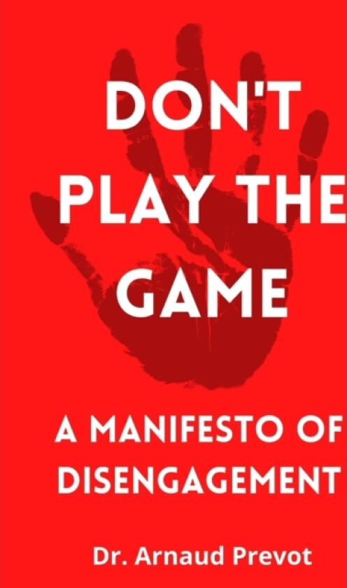 Don't Play the Game av Arnaud P Prevot (Paperback)