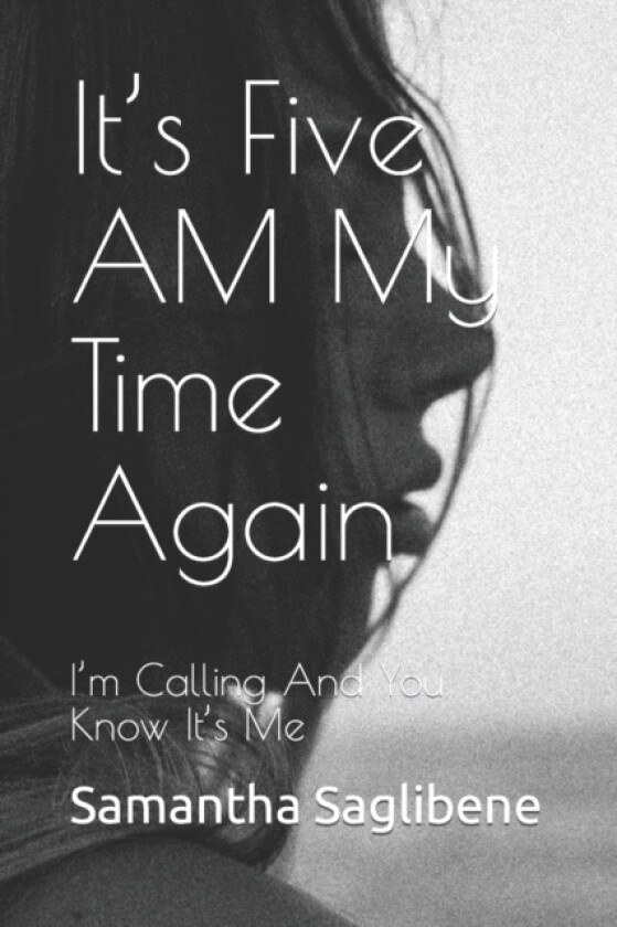 It's Five AM My Time Again av Samantha Saglibene (Paperback)