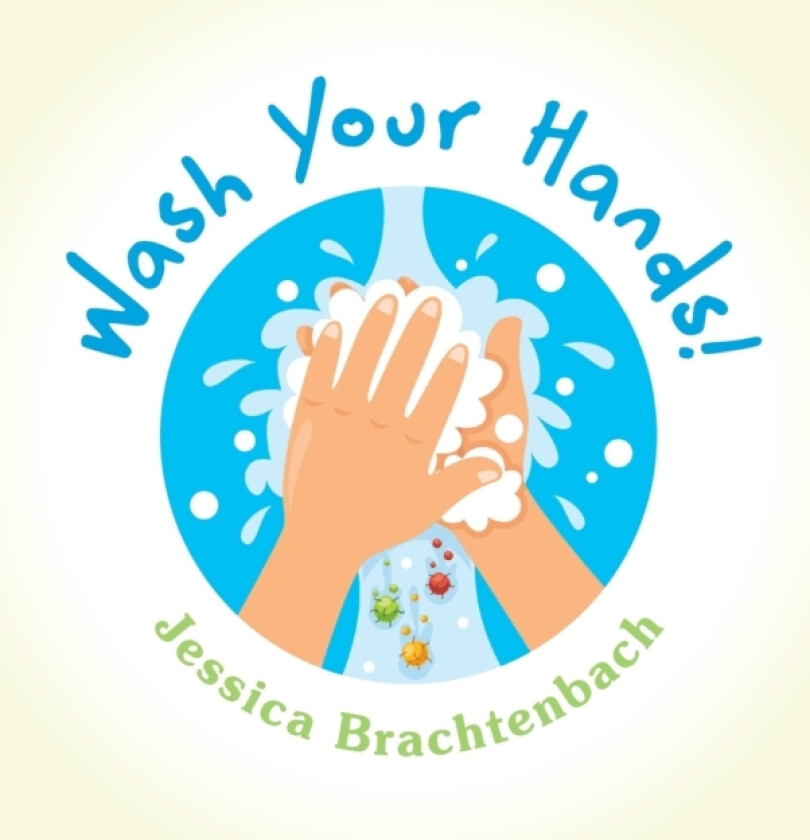Wash Your Hands! av Jessica Brachtenbach (Hardcover)