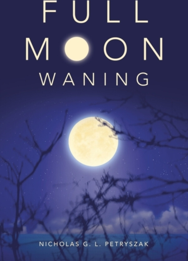 Full Moon Waning av Nicholas G L Petryszak (Paperback)