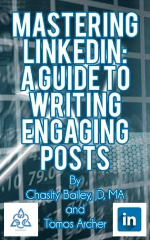 Mastering LinkedIn av Tomos William Archer, Chasity Lynn Bailey (Paperback)