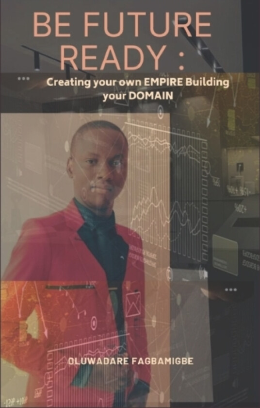 Be Future Ready av Oluwadare Ojo Fagbamigbe (Paperback)