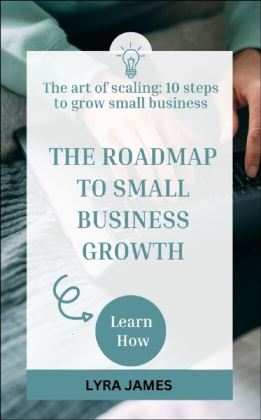 The Roadmap to Small Business Growth av Lyra James (Paperback)