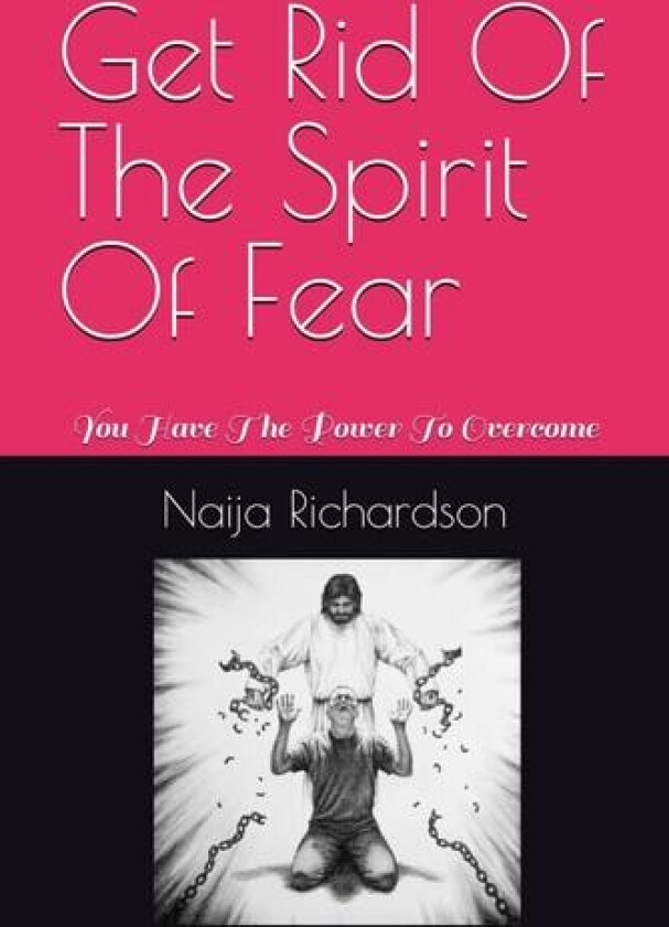 Get Rid Of The Spirit Of Fear av Naija Richardson (Paperback)