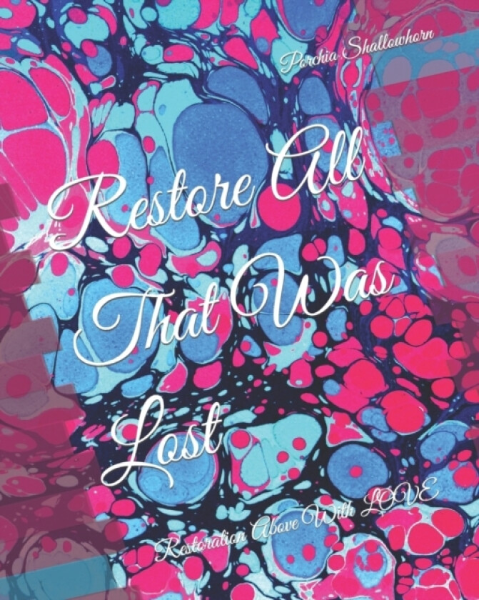 Restore All That Was Lost av Porchia Shallowhorn (Paperback)
