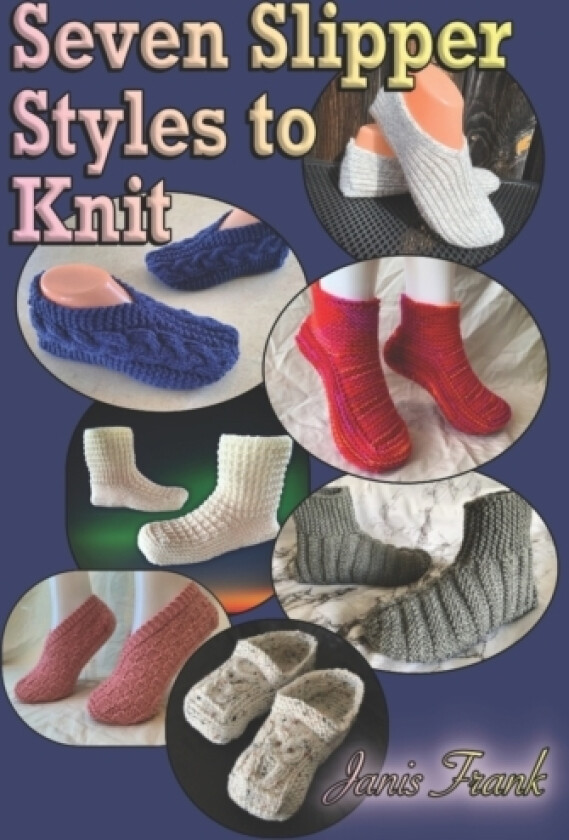 Seven Slipper Styles to Knit av Janis Frank (Paperback)