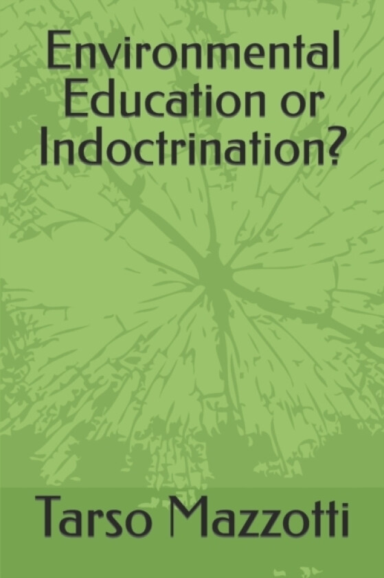 Environmental Education or Indoctrination? av Tarso Bonilha Mazzotti (Paperback)