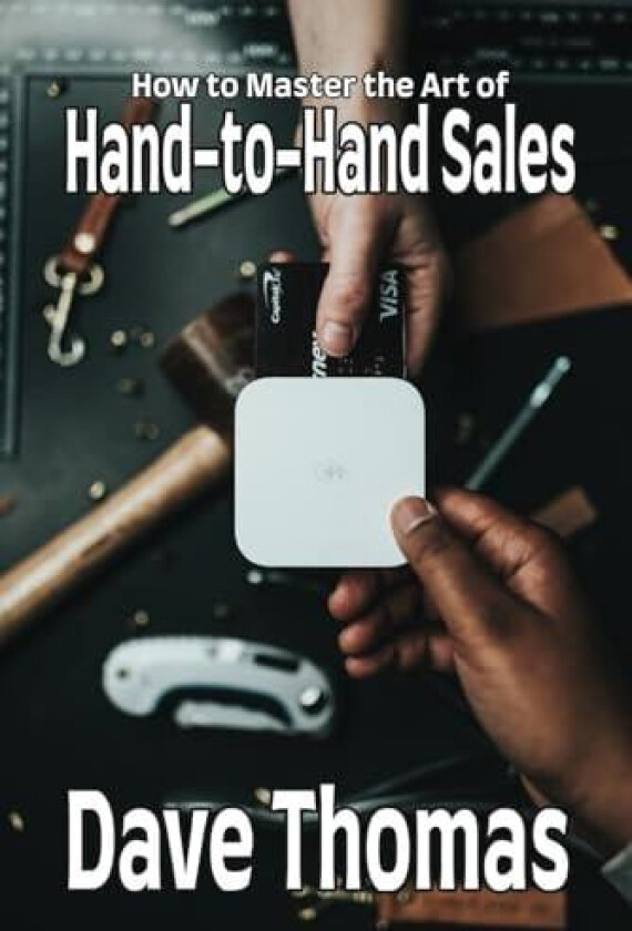 How to Master the Art of Hand-to-Hand Sales av Dave Thomas (Paperback)