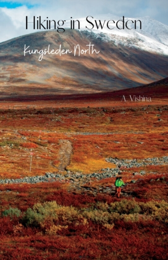 Hiking in Sweden. Kungsleden North av Alena Vishina (Paperback)