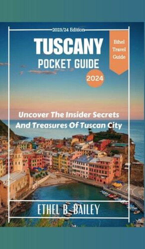Tuscany Pocket Guide 2024 av Ethel B Bailey (Paperback)