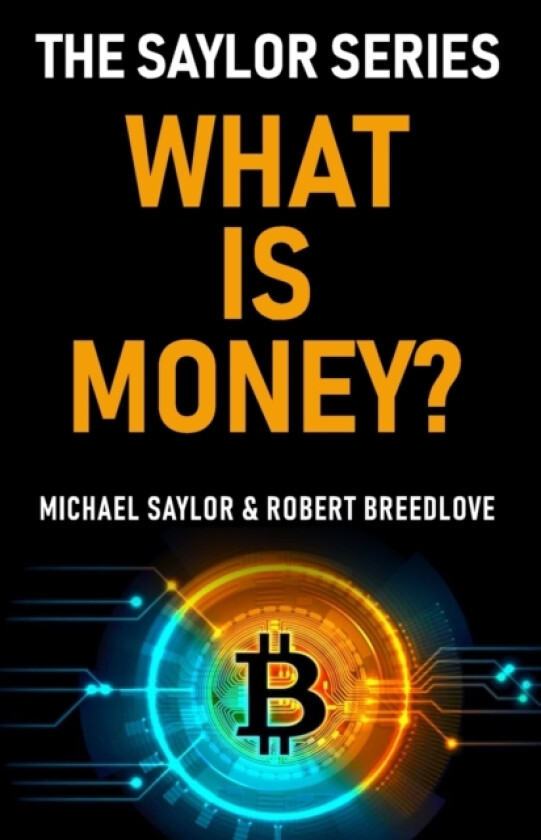 What Is Money? The Saylor Series av Robert Breedlove, Michael Saylor (Paperback)