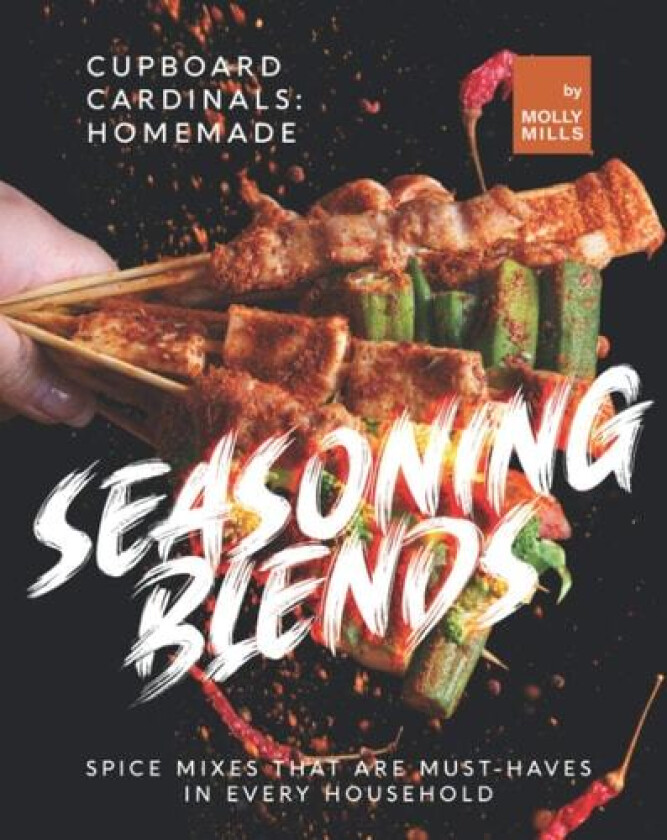 Cupboard Cardinals: Homemade Seasoning Blends: Spice Mixes that are Must-Haves in Every Household av Molly Mills (Paperback)