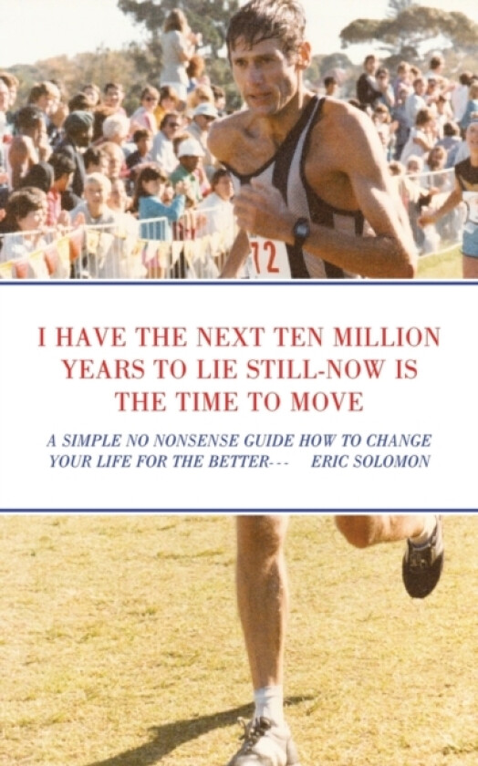 I Have the Next Ten Million Years to Lie Still-Now Is the Time to Move av Eric Solomon (Paperback)