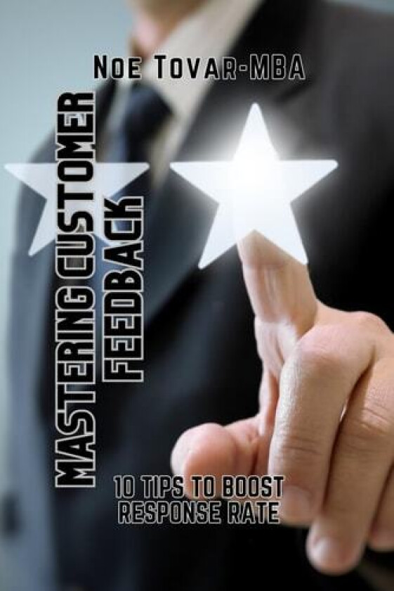 Mastering Customer Feedback av Noe Tovar Mba (Paperback)