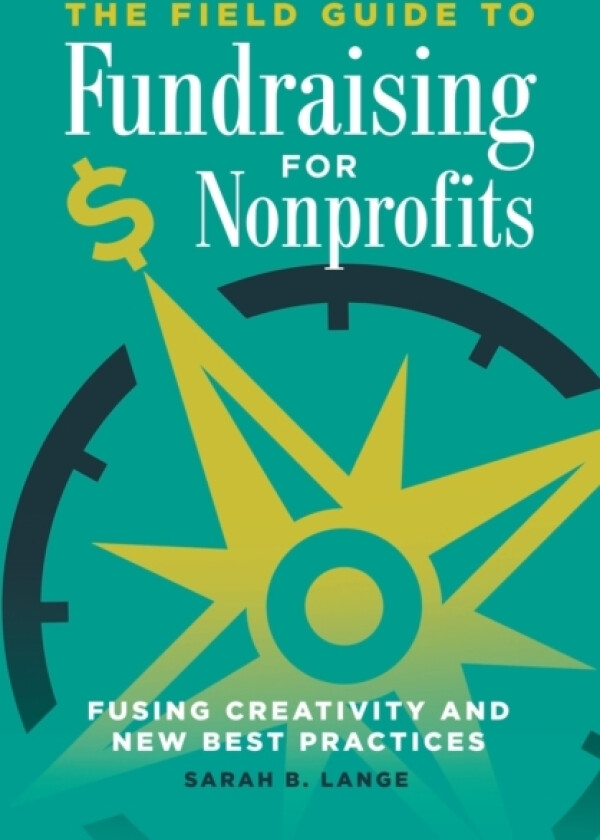 The Field Guide to Fundraising for Nonprofits av Sarah B. Lange (Paperback)