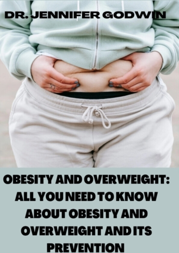 Obesity and Overweight av Dr Jennifer Godwin (Paperback)