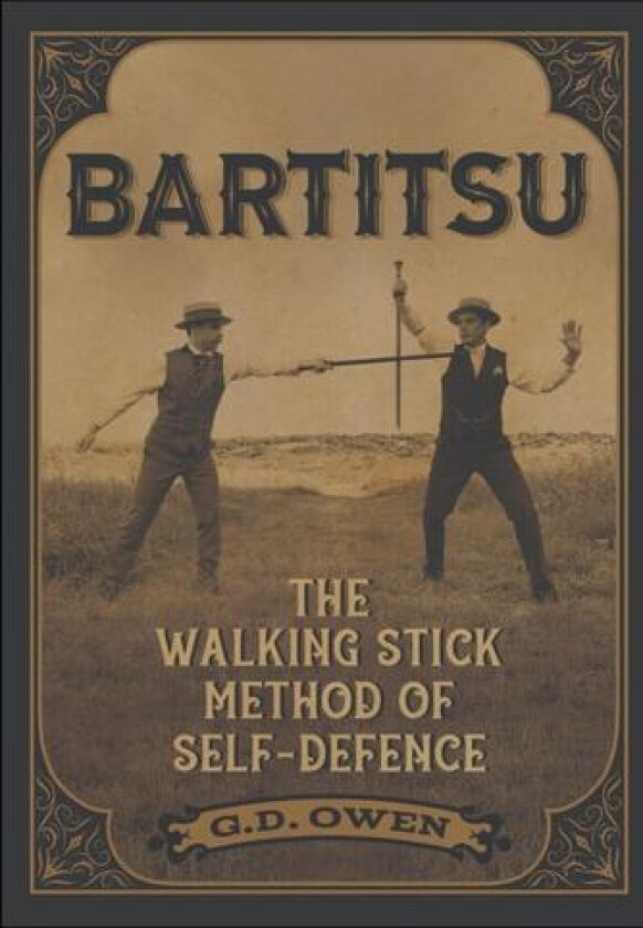 Bartitsu: The Walking Stick Method of Self-Defence av G.D. Owen (Paperback)