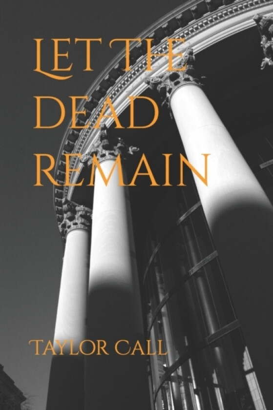 Let the Dead Remain av Taylor Call (Paperback)