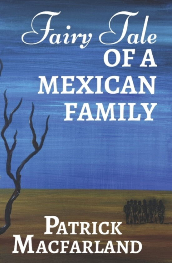 Fairy Tale of A Mexican Family av Patrick Macfarland (Paperback)
