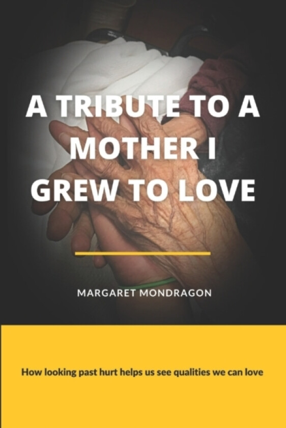 A Tribute to a Mother I Grew to Love av Margaret Mondragon (Paperback)