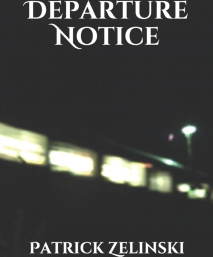 Departure Notice av Patrick Zelinski (Paperback)