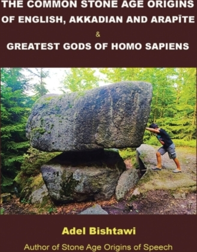 The Common Stone Age Origins of English, Akkadian and Arapte & Greatest Gods of Homo Sapiens av Adel Bishtawi (Hardcover)