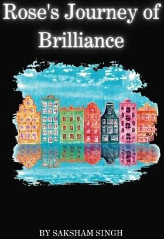 Rose's Journey of Brilliance av Saksham Singh (Paperback)