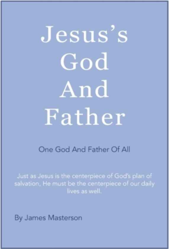 Jesus's God And Father av James Masterson (Hardcover)