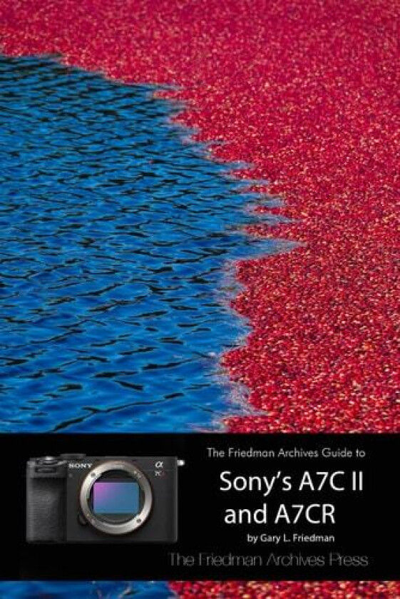 The Friedman Archives Guide to Sony's A7C II and A7CR (B&W Edition) av Gary L Friedman (Paperback)
