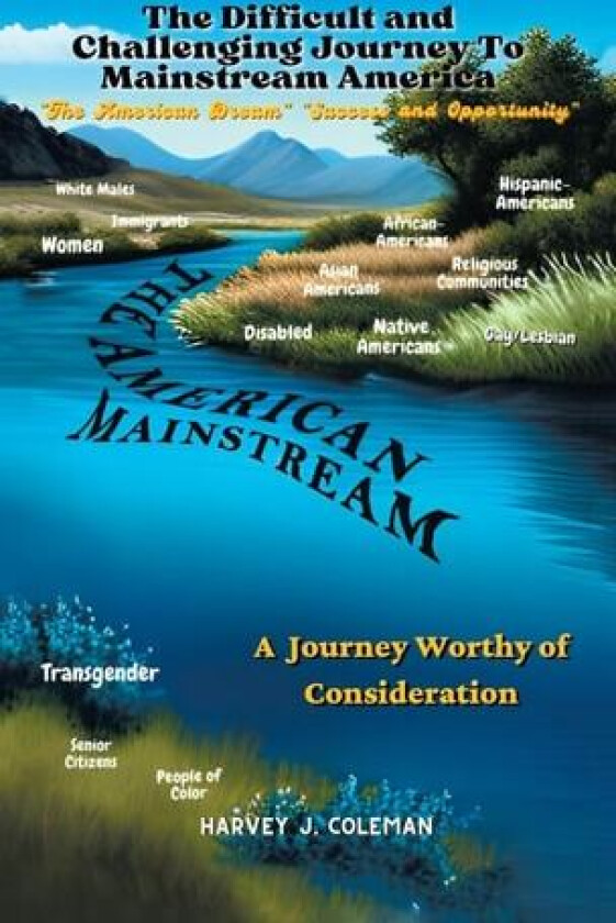 Making the Difficult and Challenging Journey to "Mainstream America" av Harvey J Coleman (Hardcover)