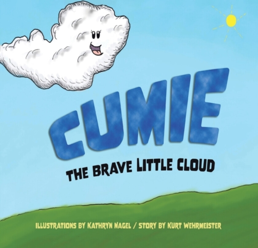 Cumie, the Brave Little Cloud av Kurt Wehrmeister (Paperback)