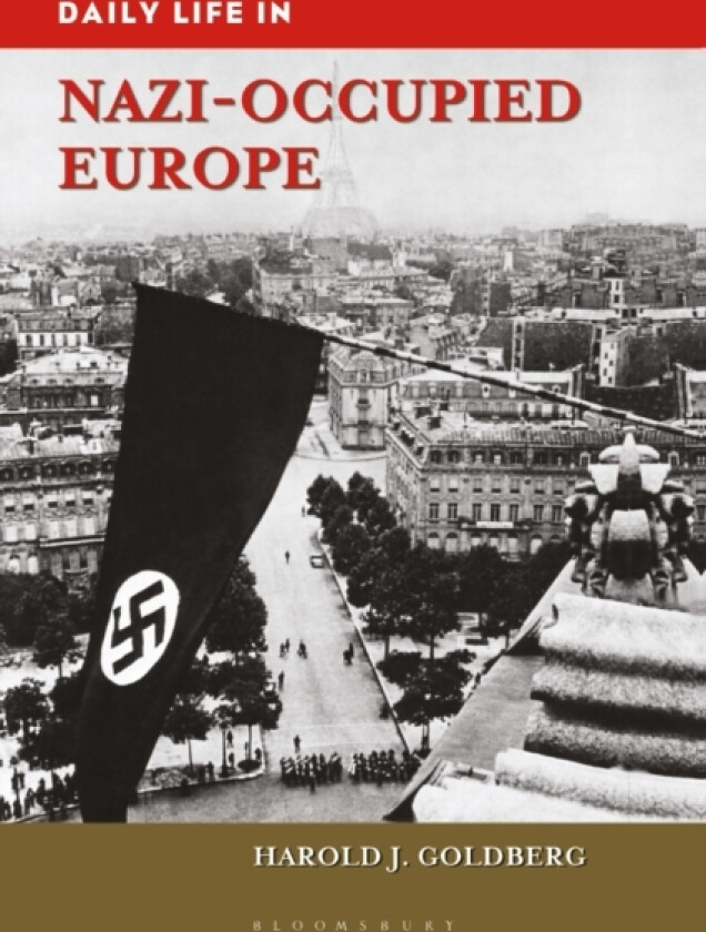 Daily Life in Nazi-Occupied Europe av Harold J. Goldberg (Paperback)
