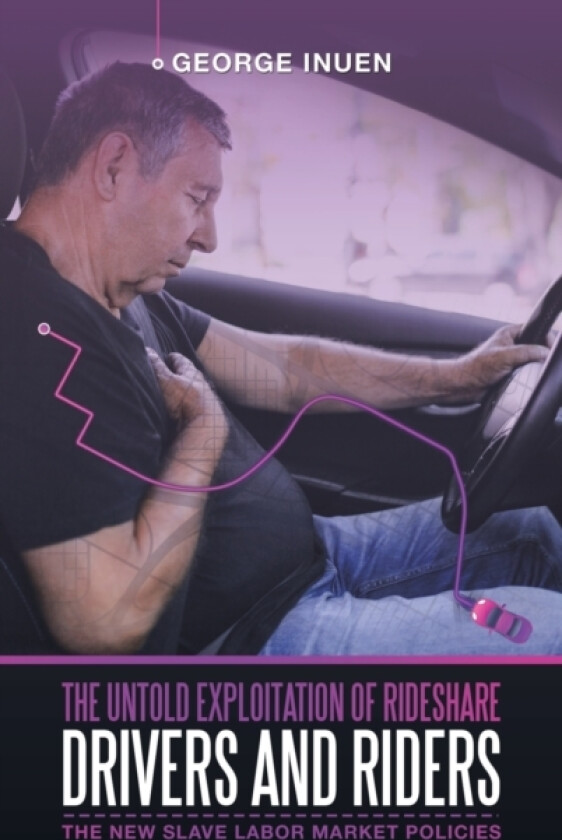 The Untold Exploitation of Rideshare Drivers and Riders av George Inuen (Hardcover)