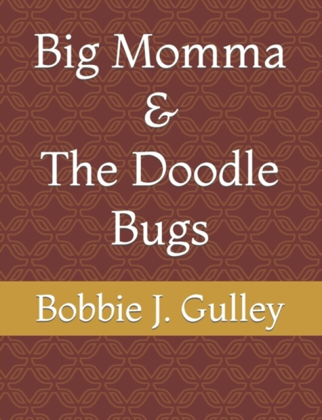 Big Momma & The Doodle Bugs av Bobbie J Gulley (Paperback)
