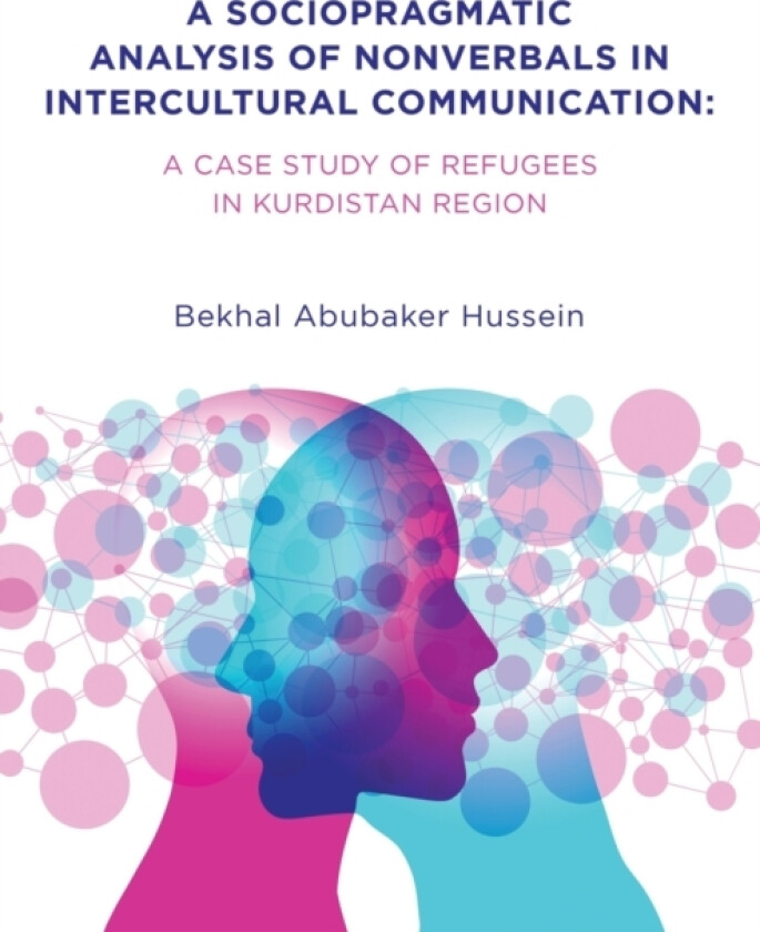 A Sociopragmatic Analysis of Nonverbals in Intercultural Communication av Bekhal Abubaker Hussein (Paperback)