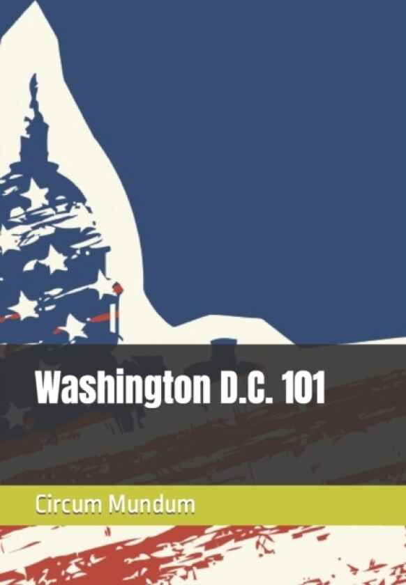Washington D.C. 101 av Circum Mundum (Paperback)