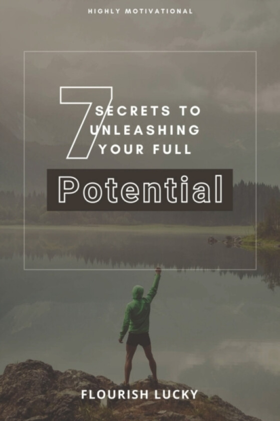 7 Secrets to Unleashing Your Full Potential av Flourish Lucky (Paperback)
