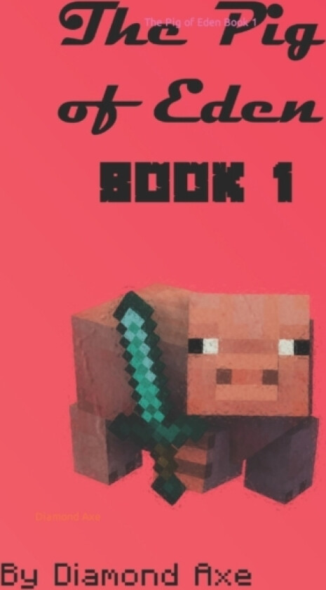 The Pig of Eden Book 1 av Diamond Axe (Paperback)