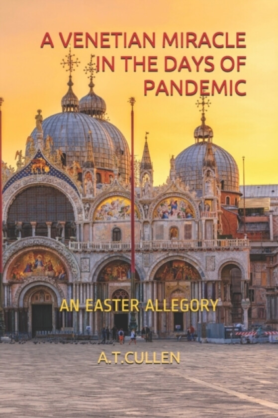 A Venetian Miracle in the Days of Pandemic av A T Cullen (Paperback)