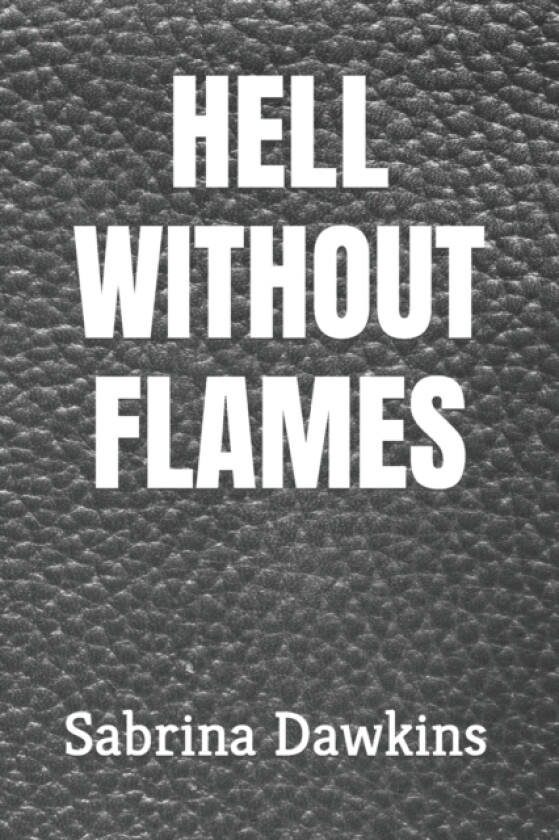 Hell Without Flames av Sabrina Dawkins (Paperback)