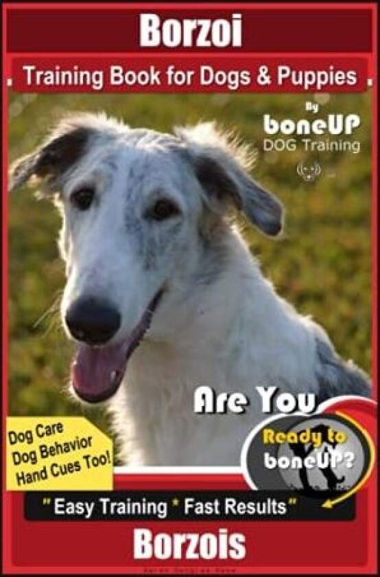 Borzoi Training Book for Dogs & Puppies By BoneUP DOG Training Dog Care, Dog Behavior, Hand Cues Too! Are You Ready to Bone Up? Easy Training * Fast Results Borzois av Karen Douglas Kane (Paperback)