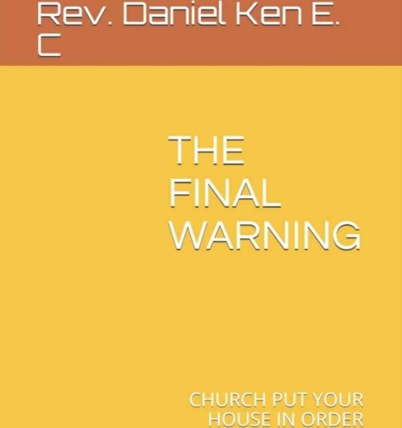 THE FINAL WARNING av Ken E.C Rev. Daniel Ken E. C (Paperback)
