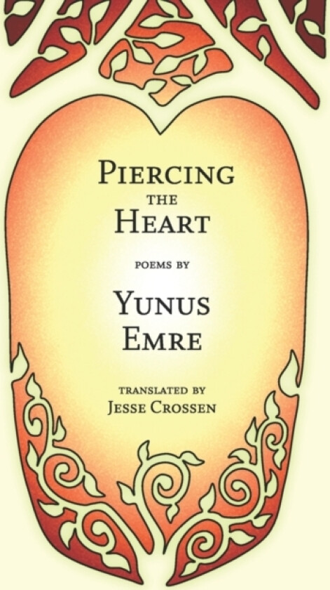 Piercing the Heart av Yunus Emre (Paperback)