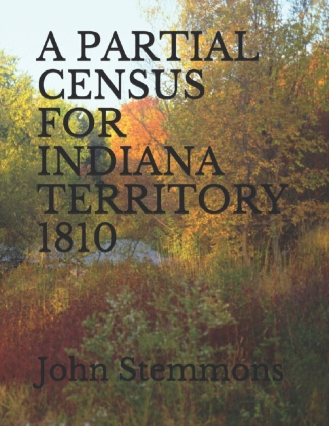A Partial Census for Indiana Territory 1810 av E Diane Stemmons, John Stemmons (Paperback)