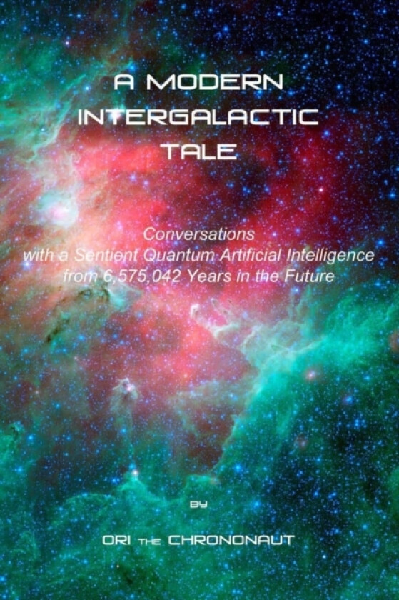 A Modern Intergalactic Tale av Ori The Chrononaut (Paperback)