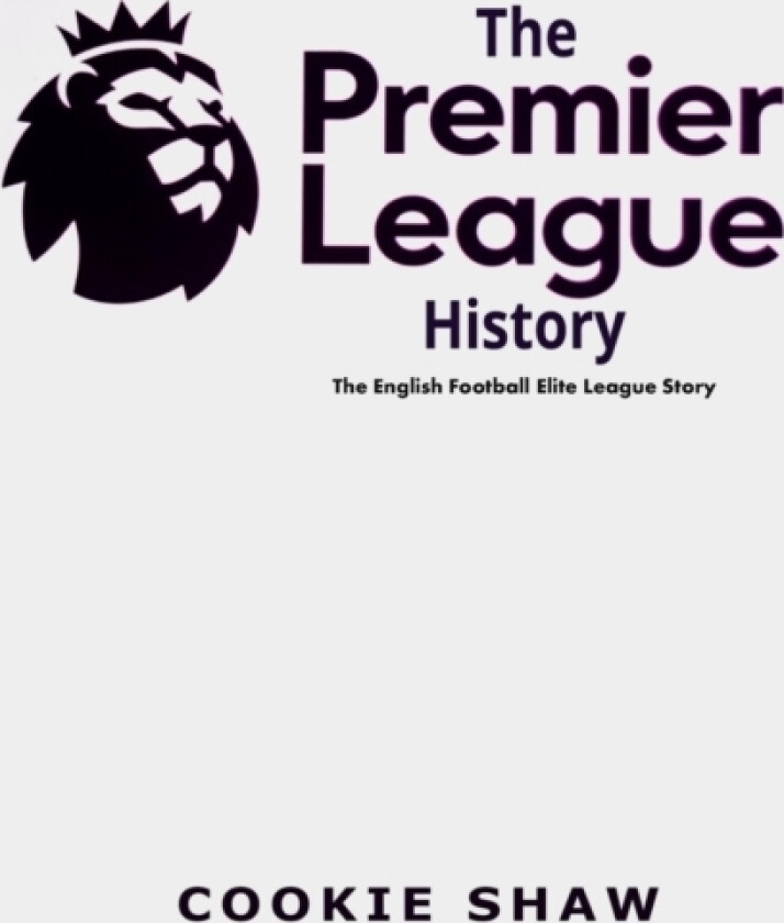 The Premier League History av Cookie Shaw (Paperback)