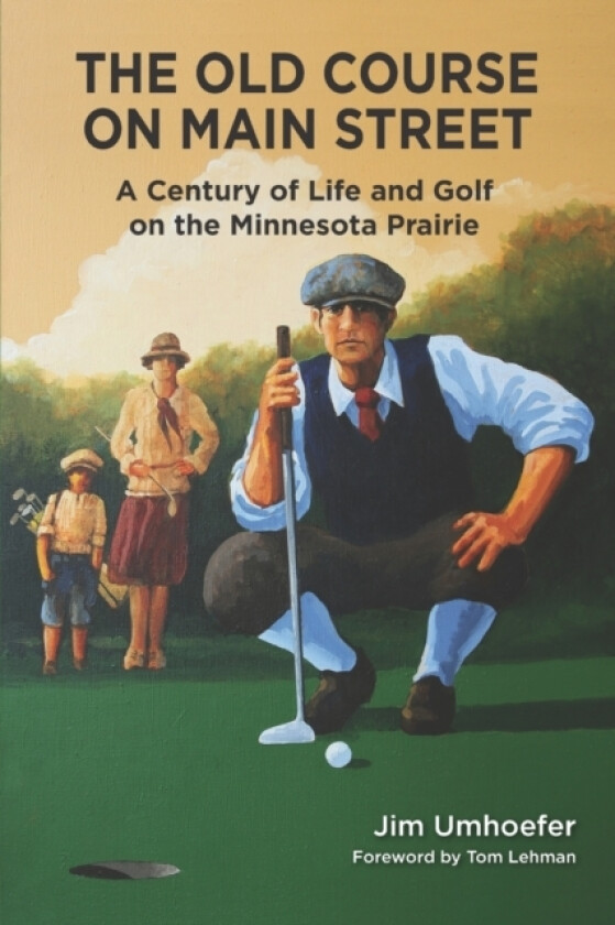 The Old Course on Main Street av Tom Lehman (Paperback)